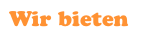 Wir bieten